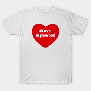 Love Inglewood - Hashtag Heart T-Shirt